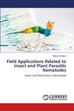 Field Applications Related to Insect and Plant Parasitic Nematodes