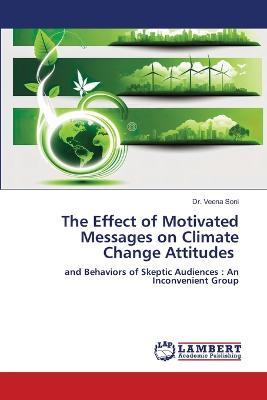 The Effect of Motivated Messages on Climate Change Attitudes - Veena Soni - cover