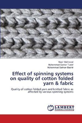 Effect of spinning systems on quality of cotton folded yarn & fabric - Nasir Mahmood,Muhammad Qamar Tusief,Muhammad Salman Bashir - cover