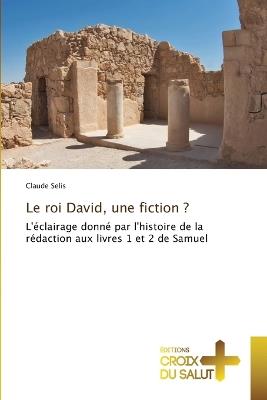 Le roi David, une fiction ? - Claude Selis - cover