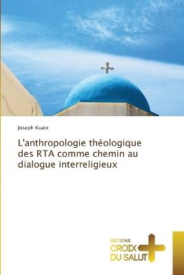 L'anthropologie théologique des RTA comme chemin au dialogue interreligieux - Joseph Kuate - cover