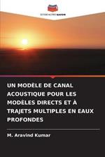 Un Modele de Canal Acoustique Pour Les Modeles Directs Et A Trajets Multiples En Eaux Profondes