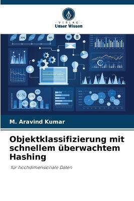 Objektklassifizierung mit schnellem uberwachtem Hashing - M Aravind Kumar - cover