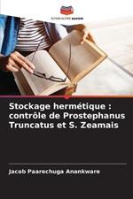 Stockage hermetique: controle de Prostephanus Truncatus et S. Zeamais