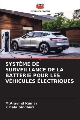 Systeme de Surveillance de la Batterie Pour Les Vehicules Electriques - M Aravind Kumar,K Bala Sindhuri - cover