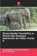 Diversidade Faunistica e Floral dos Parques Nacionais da India: Parte V