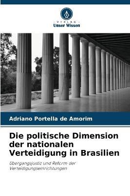 Die politische Dimension der nationalen Verteidigung in Brasilien - Adriano Portella de Amorim - cover