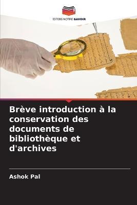 Breve introduction a la conservation des documents de bibliotheque et d'archives - Ashok Pal - cover