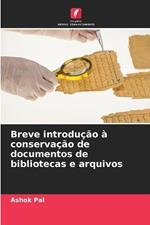 Breve introducao a conservacao de documentos de bibliotecas e arquivos
