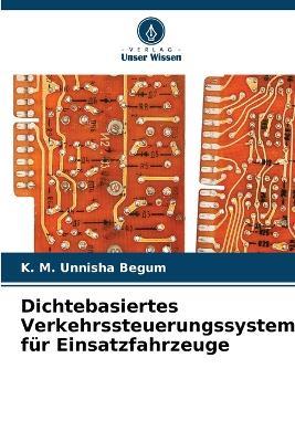 Dichtebasiertes Verkehrssteuerungssystem fur Einsatzfahrzeuge - K M Unnisha Begum - cover