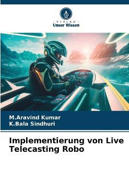 Implementierung von Live Telecasting Robo - M Aravind Kumar,K Bala Sindhuri - cover