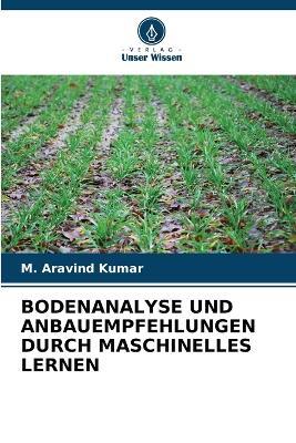 Bodenanalyse Und Anbauempfehlungen Durch Maschinelles Lernen - M Aravind Kumar - cover