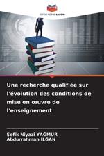 Une recherche qualifiée sur l'évolution des conditions de mise en oeuvre de l'enseignement