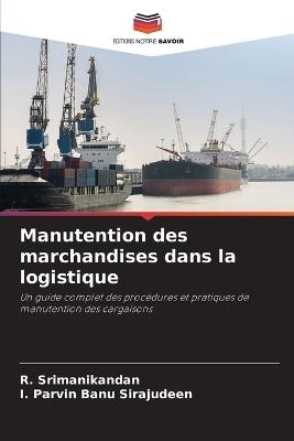 Manutention des marchandises dans la logistique - R Srimanikandan,I Parvin Banu Sirajudeen - cover