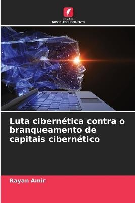 Luta cibernética contra o branqueamento de capitais cibernético - Rayan Amir - cover