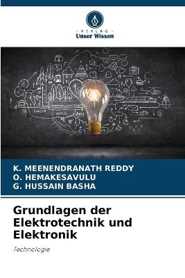 Grundlagen der Elektrotechnik und Elektronik - K Meenendranath Reddy,O Hemakesavulu,G Hussain Basha - cover