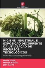 Higiene Industrial E Exposição Decorrente Da Utilização de Recursos Tecnológicos