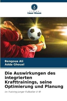 Die Auswirkungen des integrierten Krafttrainings, seine Optimierung und Planung - Bengoua Ali,Adda Ghoual - cover