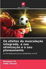 Os efeitos da musculação integrada, a sua otimização e o seu planeamento