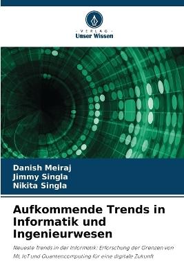 Aufkommende Trends in Informatik und Ingenieurwesen - Danish Meiraj,Jimmy Singla,Nikita Singla - cover