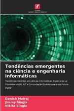 Tendências emergentes na ciência e engenharia informáticas