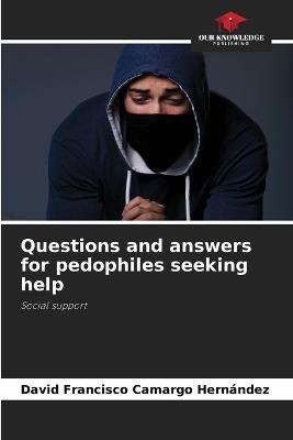 Questions and answers for pedophiles seeking help - David Francisco Camargo Hernández - cover