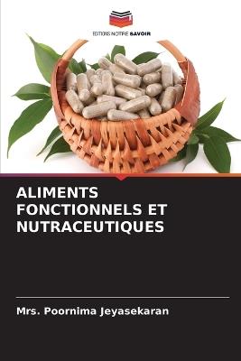 Aliments Fonctionnels Et Nutraceutiques - Poornima Jeyasekaran - cover