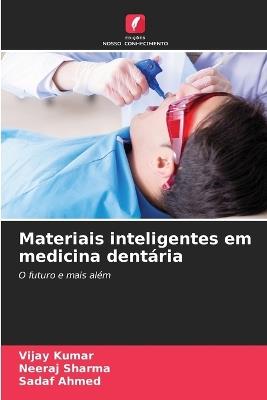 Materiais inteligentes em medicina dentária - Vijay Kumar,Neeraj Sharma,Sadaf Ahmed - cover