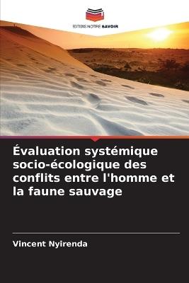 Évaluation systémique socio-écologique des conflits entre l'homme et la faune sauvage - Vincent Nyirenda - cover