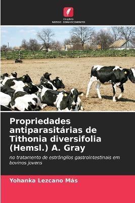 Propriedades antiparasitárias de Tithonia diversifolia (Hemsl.) A. Gray - Yohanka Lezcano Ma&#769,s - cover
