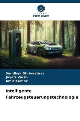 Intelligente Fahrzeugsteuerungstechnologie - Sandhya Shrivastava,Jayati Vaish,Amit Kumar - cover