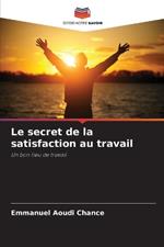 Le secret de la satisfaction au travail