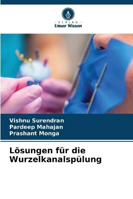 Lösungen für die Wurzelkanalspülung - Vishnu Surendran,Pardeep Mahajan,Prashant Monga - cover