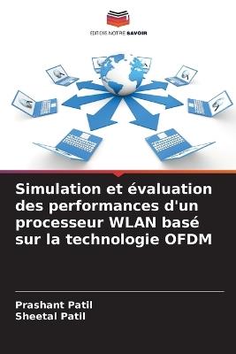 Simulation et évaluation des performances d'un processeur WLAN basé sur la technologie OFDM - Prashant Patil,Sheetal Patil - cover