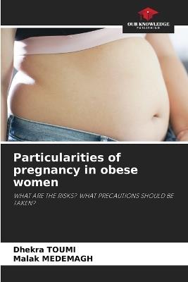 Particularities of pregnancy in obese women - Dhekra Toumi,Malak Medemagh - cover