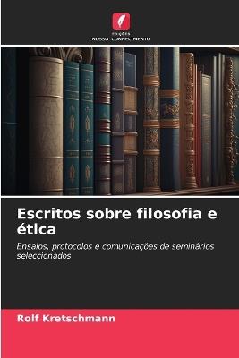 Escritos sobre filosofia e ética - Rolf Kretschmann - cover