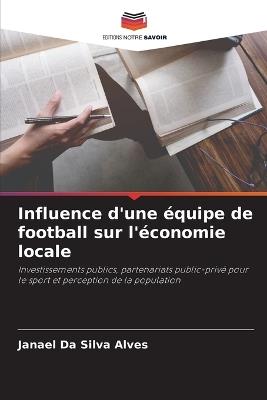 Influence d'une équipe de football sur l'économie locale - Janael Da Silva Alves - cover