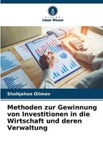 Methoden zur Gewinnung von Investitionen in die Wirtschaft und deren Verwaltung