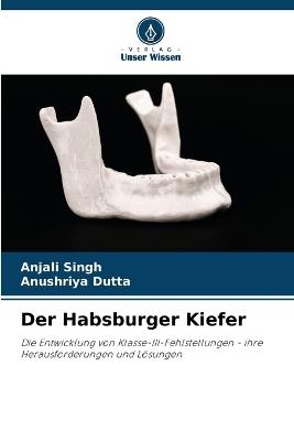 Der Habsburger Kiefer - Anjali Singh,Anushriya Dutta - cover