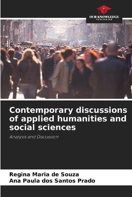 Contemporary discussions of applied humanities and social sciences - Regina Maria de Souza,Ana Paula Dos Santos Prado - cover