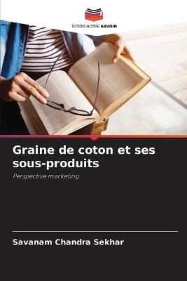 Graine de coton et ses sous-produits - Savanam Chandra Sekhar - cover