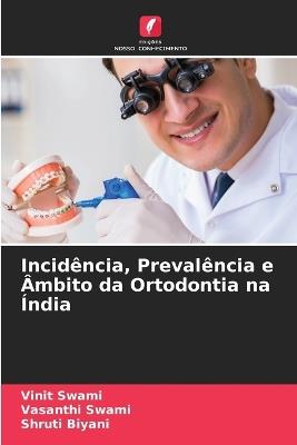 Incidência, Prevalência e Âmbito da Ortodontia na Índia - Vinit Swami,Vasanthi Swami,Shruti Biyani - cover