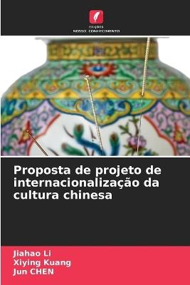 Proposta de projeto de internacionalização da cultura chinesa - Jiahao Li,Xiying Kuang,Jun Chen - cover