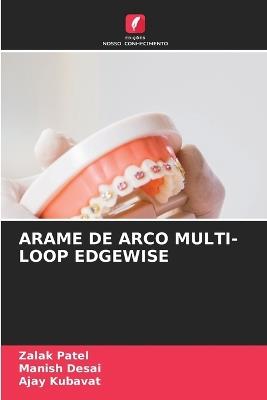Arame de Arco Multi-Loop Edgewise - Zalak Patel,Manish Desai,Ajay Kubavat - cover