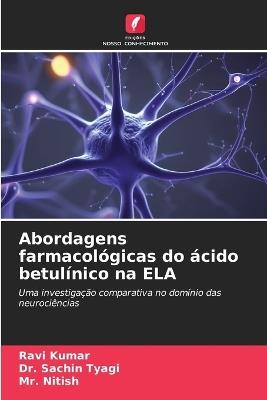 Abordagens farmacológicas do ácido betulínico na ELA - Ravi Kumar,Sachin Tyagi,Nitish - cover