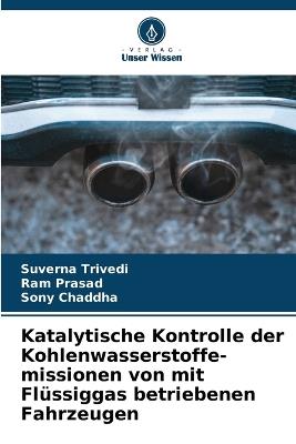 Katalytische Kontrolle der Kohlenwasserstoffe-missionen von mit Flüssiggas betriebenen Fahrzeugen - Suverna Trivedi,Ram Prasad,Sony Chaddha - cover