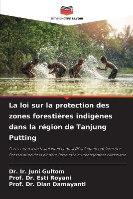 La loi sur la protection des zones forestières indigènes dans la région de Tanjung Putting - Ir Juni Gultom,Prof Esti Royani,Prof Dian Damayanti - cover