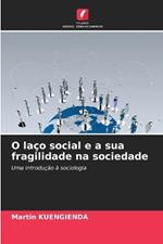 O laço social e a sua fragilidade na sociedade