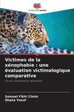 Victimes de la xénophobie: une évaluation victimologique comparative