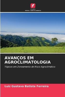 Avanços Em Agroclimatologia - Luiz Gustavo Batista Ferreira - cover